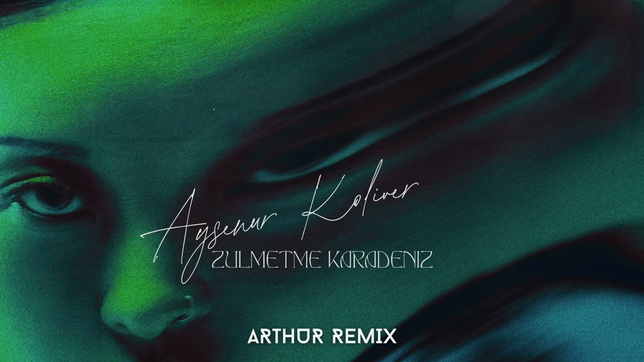 Ayşenur Koliver - Zulmetme Karadeniz(Arthur Remix)