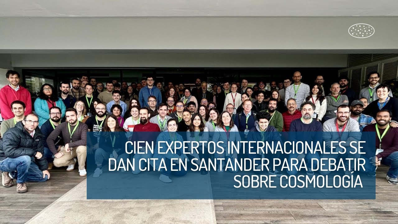 Cien expertos internacionales se dan cita en Santander para debatir sobre cosmología