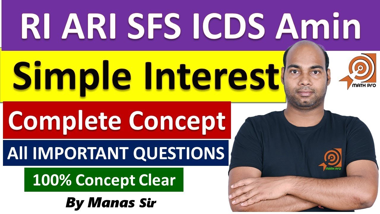 Simple Interest : RI ARI SFS ICDS OSSC OSSSC Exams Math Fundamental By Math Pro By Manas Sir