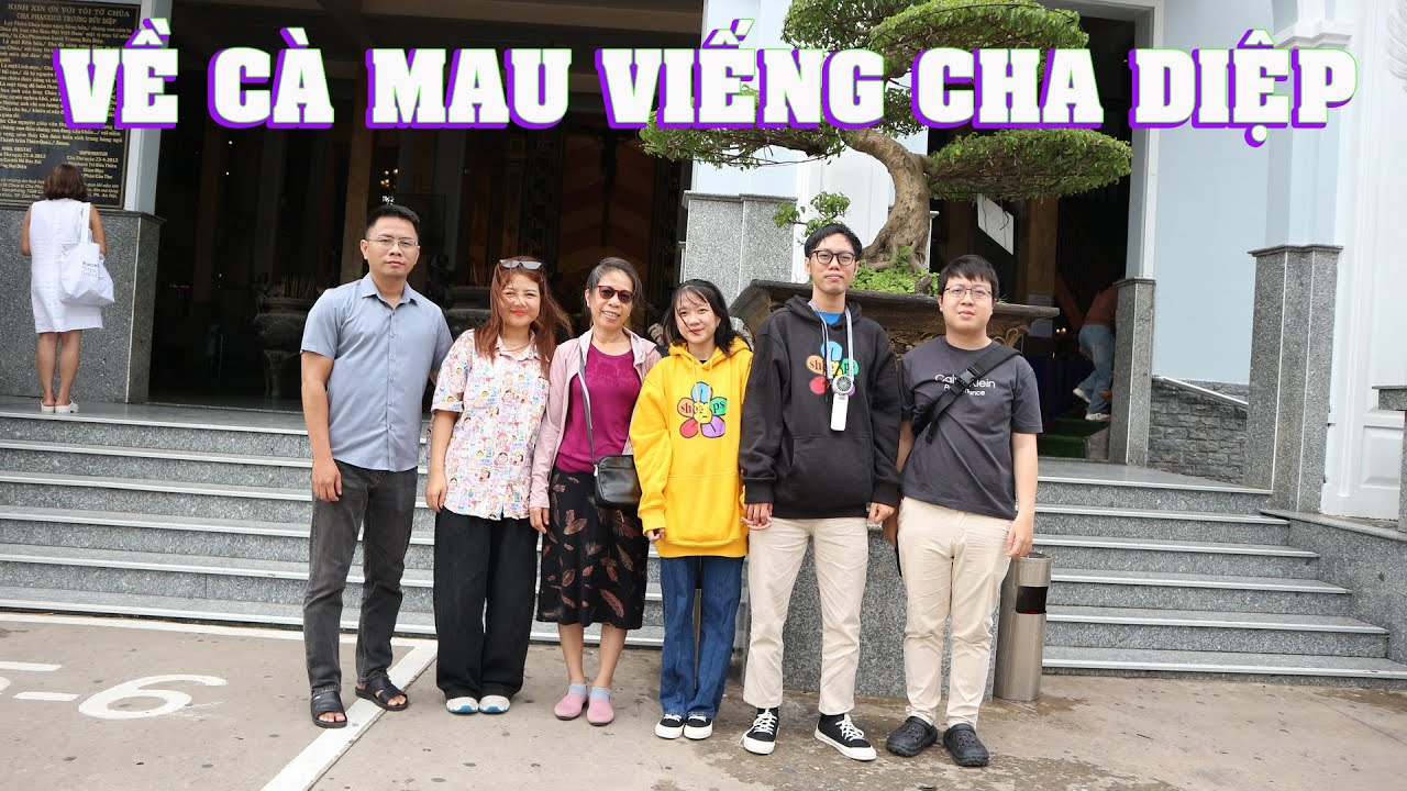 VỀ CÀ MAU VIẾNG CHA DIỆP