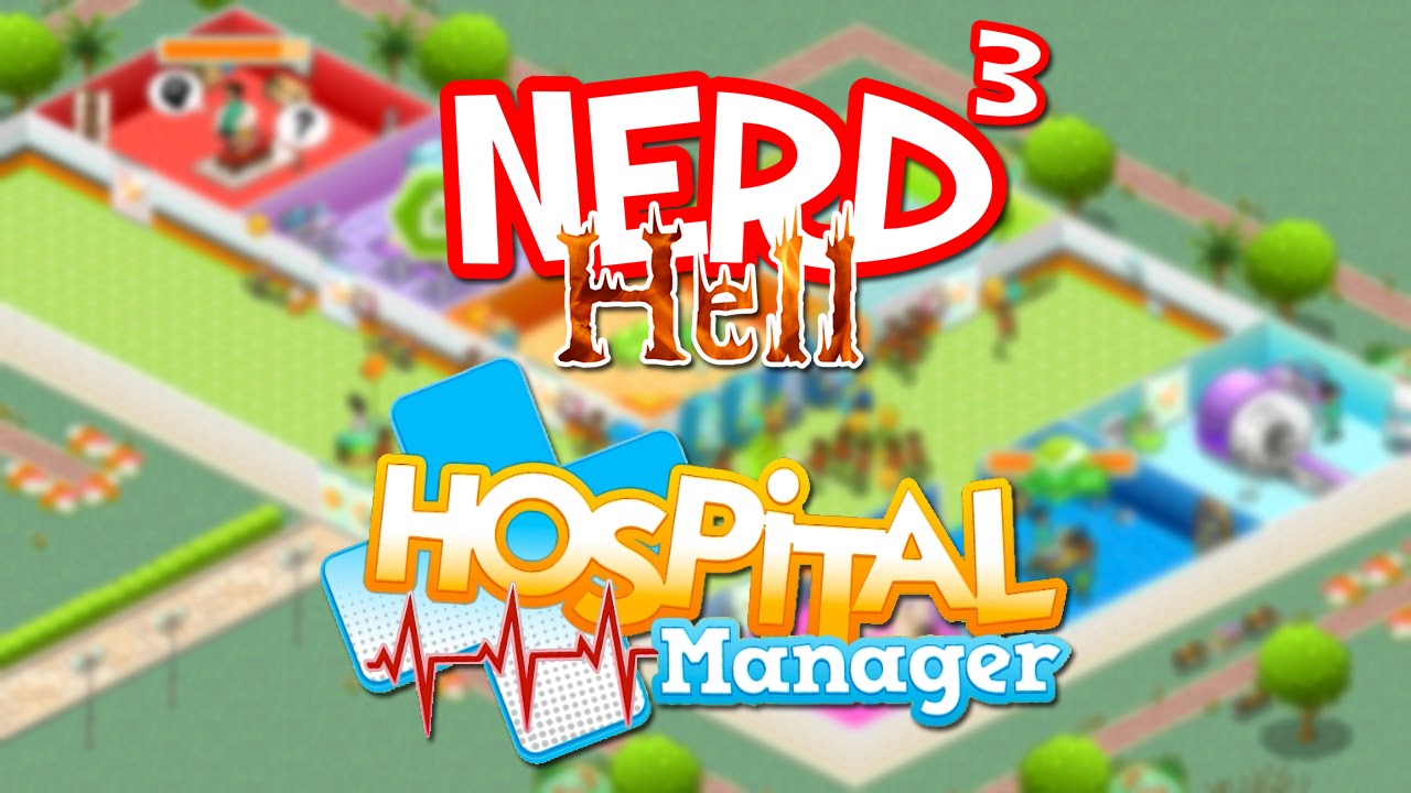 Nerd&sup3;'s Hell... Hospital Manager