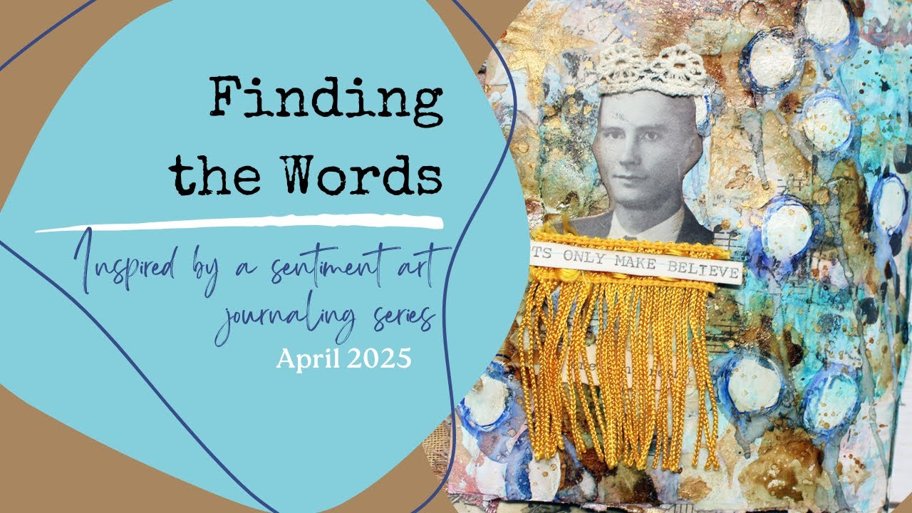 Finding the Words Art Journal Series - April 2025 #artjournal #artinspiration #mixedmedia