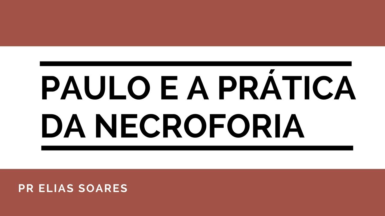 PAULO E A PRÁTICA DA NECROFORIA EM ROMANOS 7.24