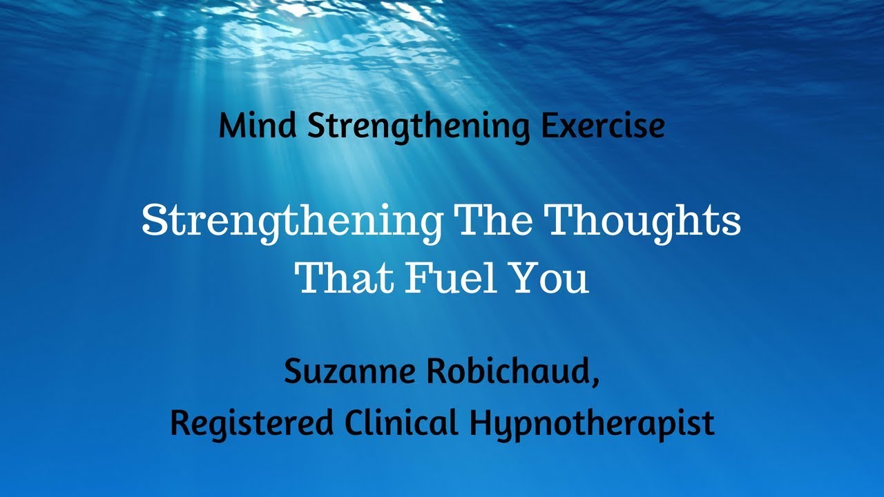Strengthening Your Positive Thoughts - Mind Strengthening Exercise