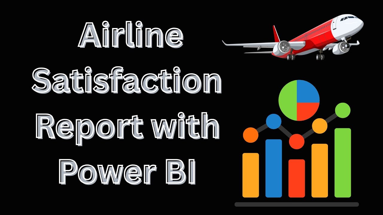 Creating an Airline Satisfaction Report with Power BI
