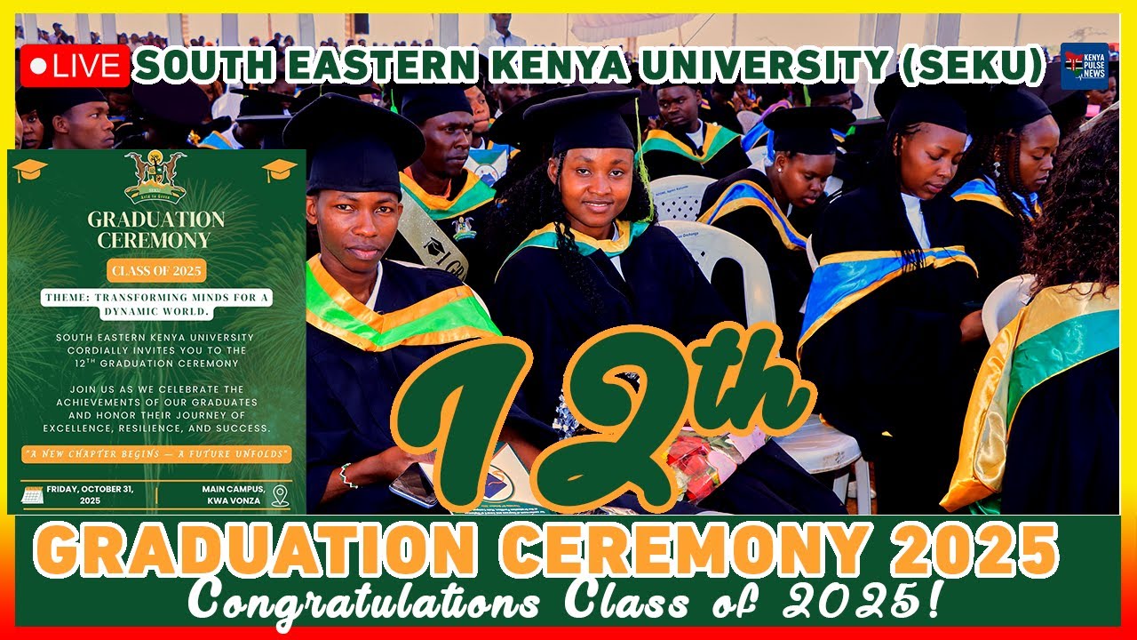 SOUTH EASTERN KENYA UNIVERSITY (SEKU) 12TH GRADUATION CEREMONY 2025 | CLASS OF 2025 CELEBRATION