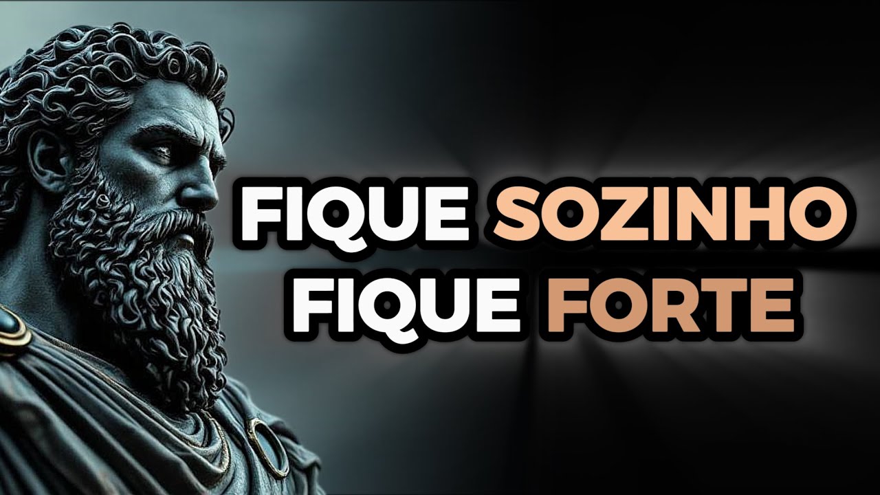 Fique Sozinho até Dominar a si mesmo | 5 Lições Estóicas - Estoicismo