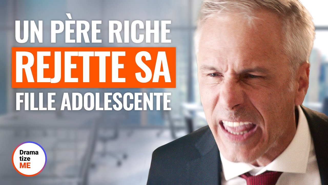 UN PÈRE RICHE REJETTE SA FILLE ADOLESCENTE | @DramatizeMeFrance