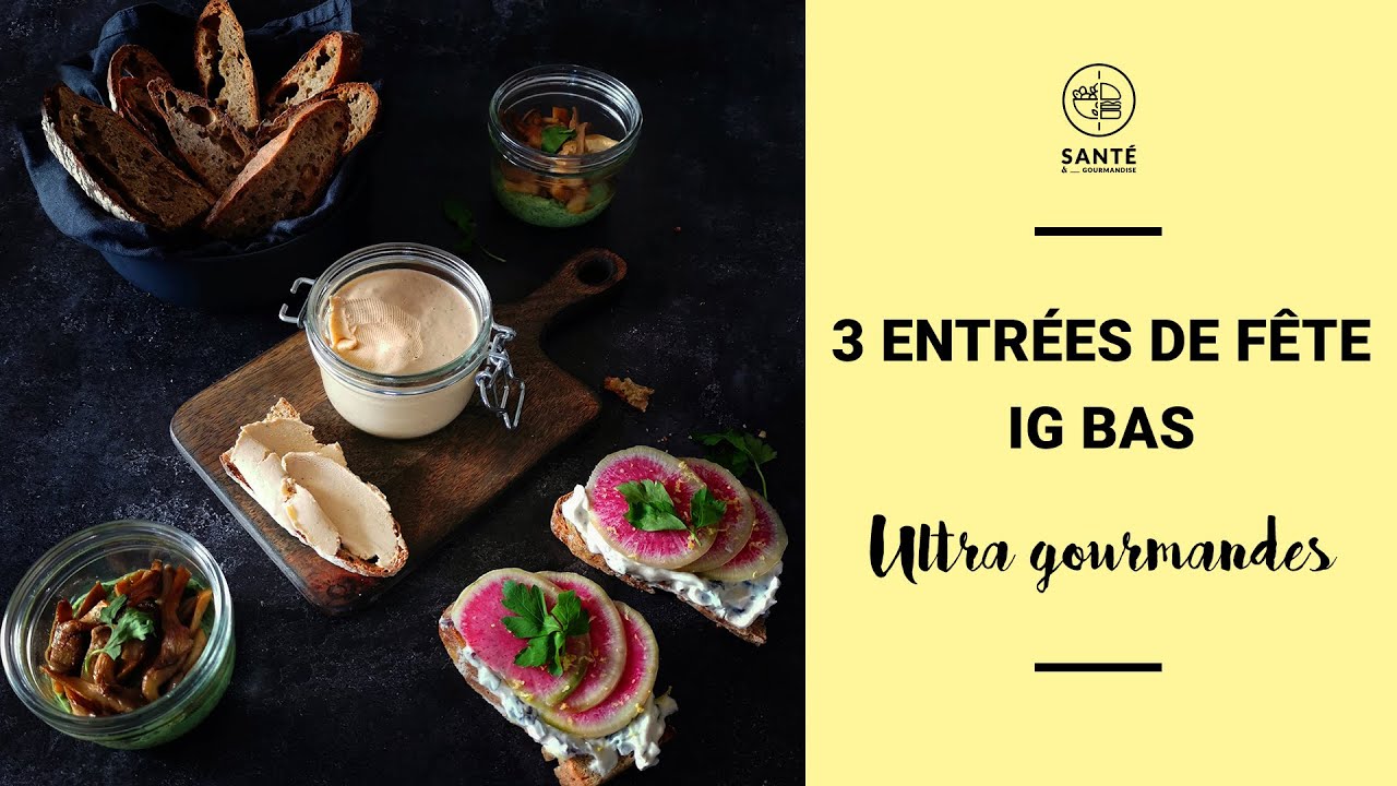 3 entrées de fête IG BAS et gourmandes