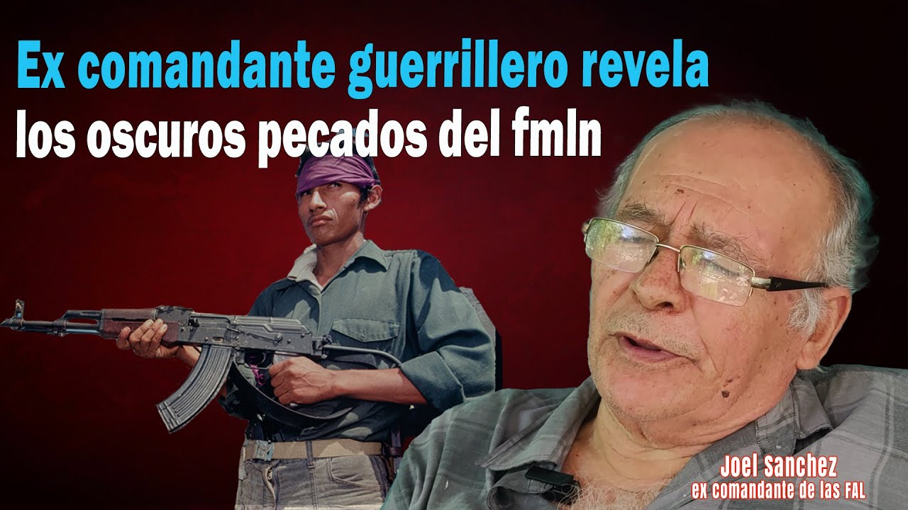 Ex comandante guerrillero revela los OSCUROS pecados del fmln