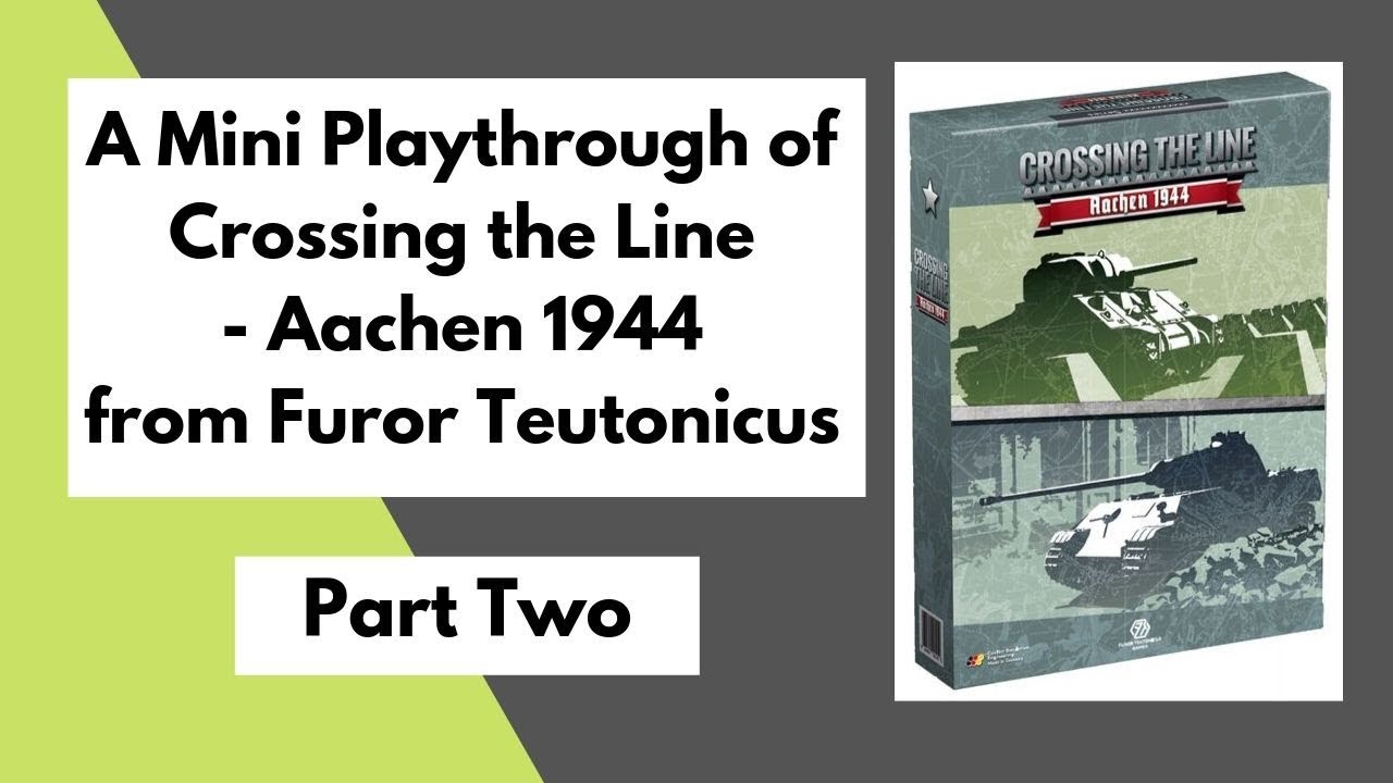 Crossing the Line - Aachen 1944 by Furor Teutonicus Mini Playthrough Part 2