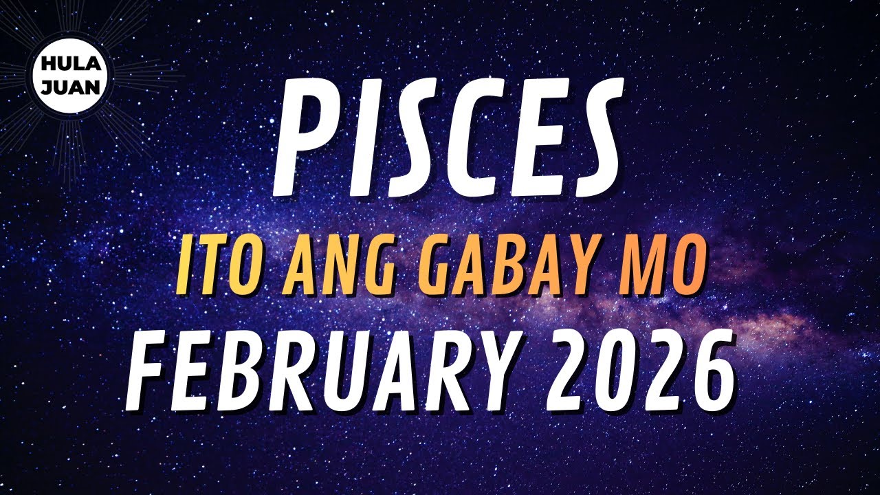 PISCES 🇵🇭  FEBRUARY 2026 Iyong Kapalaran at Gabay  | Hula Juan