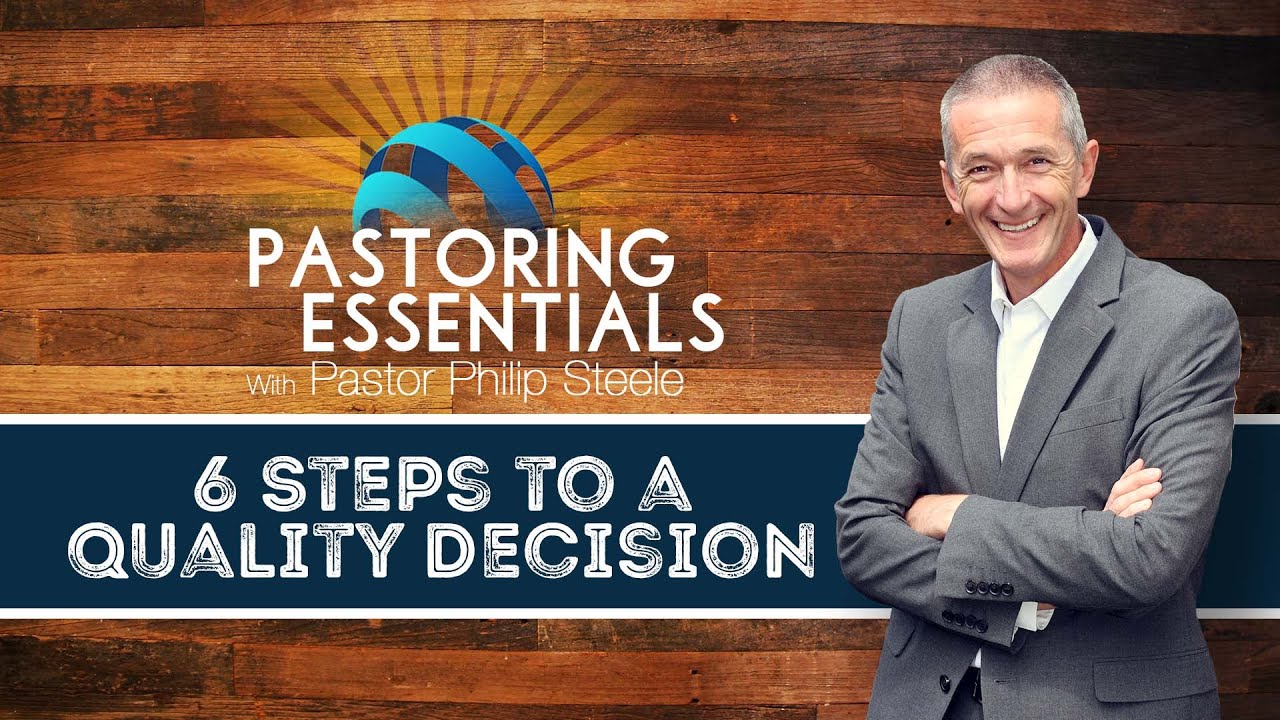 Pastoring Essentials: 6 Steps to a Quality Decision