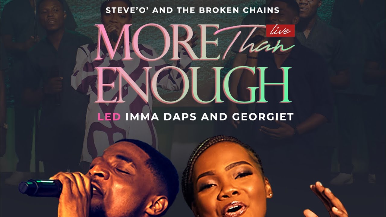 Steve O and The Broken Chains &ndash; MORE THAN ENOUGH led by IMMA DAPS AND GEORGIET
