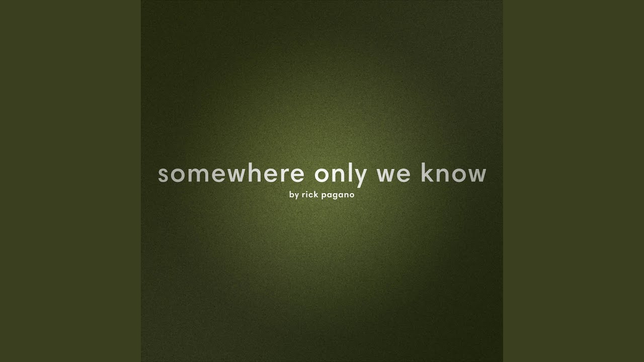 Somewhere Only We Know