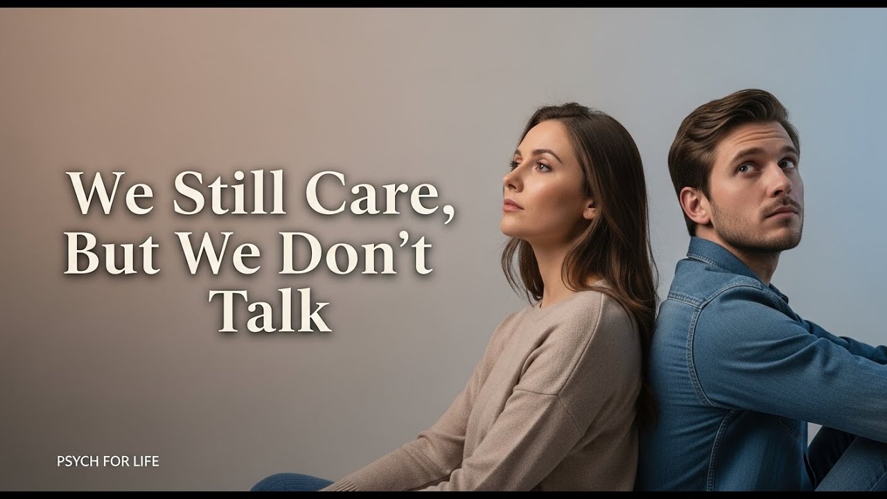 We Still Care, But We Don’t Talk | Caring Without Connection | Psych For Life
