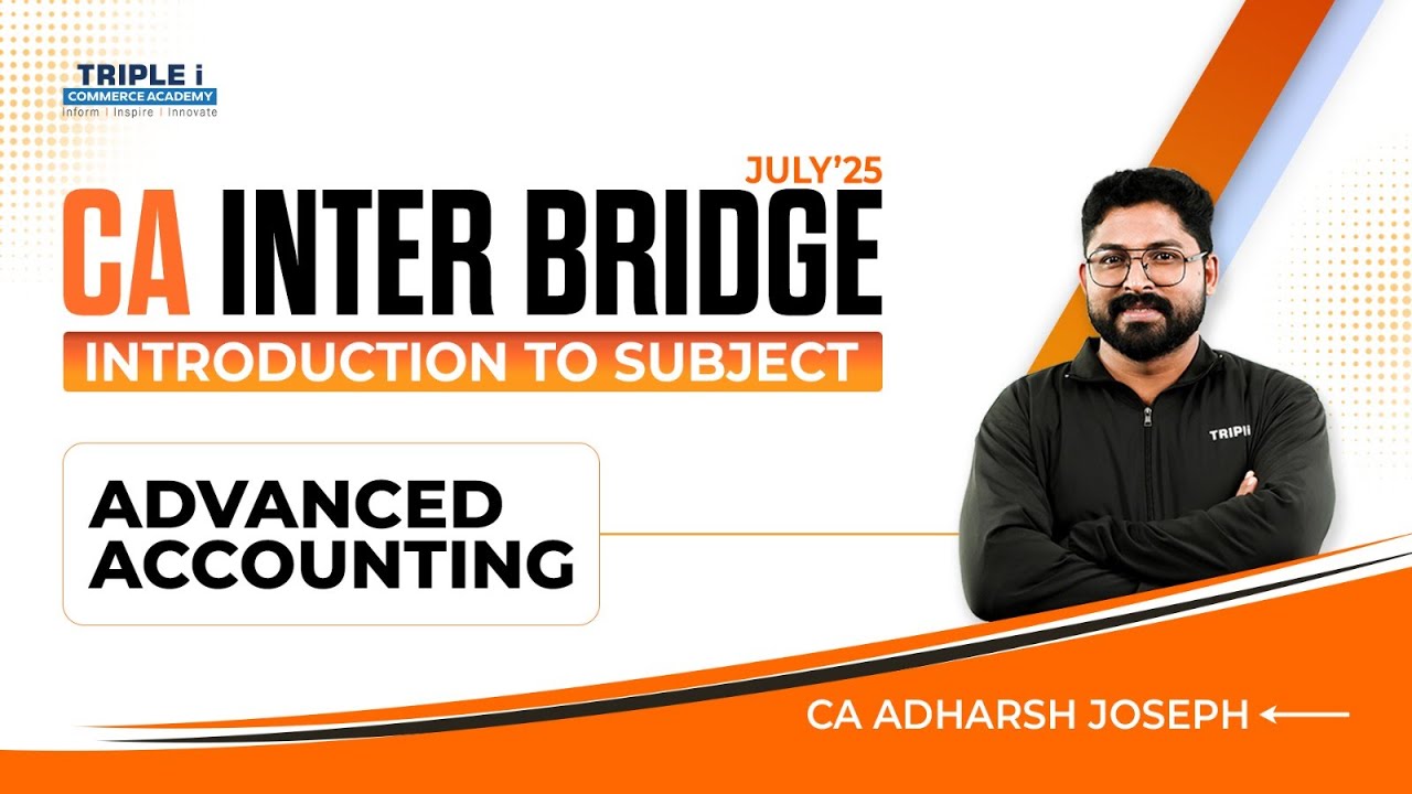 CA INTER | BRIDGE | INTRODUCTION TO SUBJECT | ADVANCED ACCOUNTING | CA ADHARSH JOSEPH