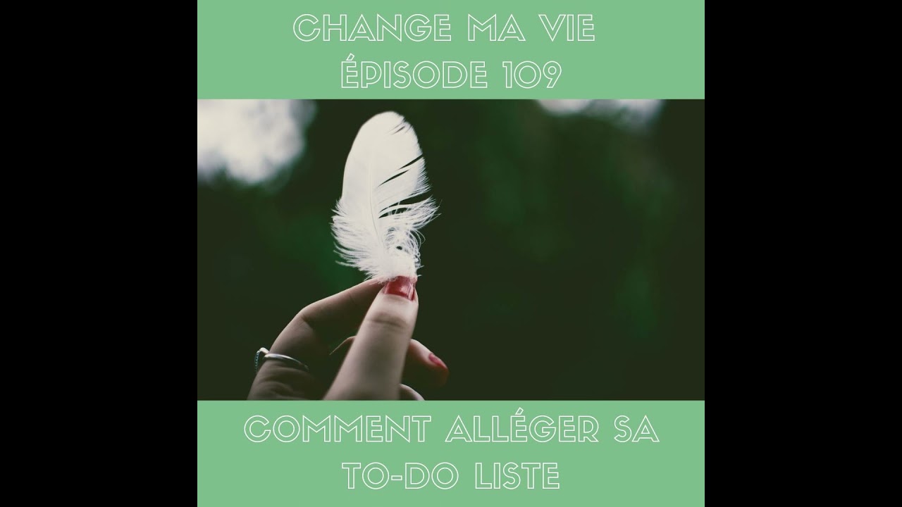 (109) Comment alléger sa to-do liste