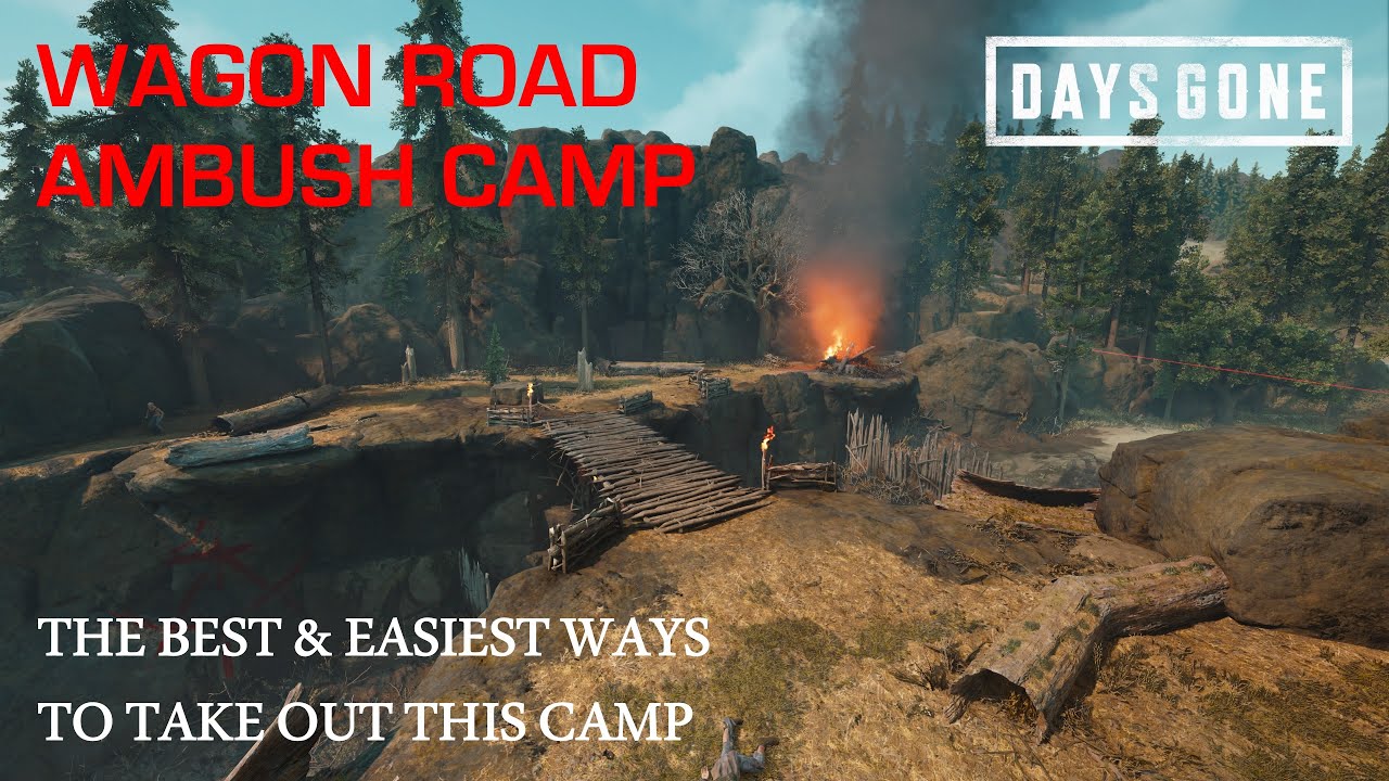 Days Gone - THE WAGON ROAD AMBUSH CAMP - The Best & Easiest Ways To Take Out This Camp.