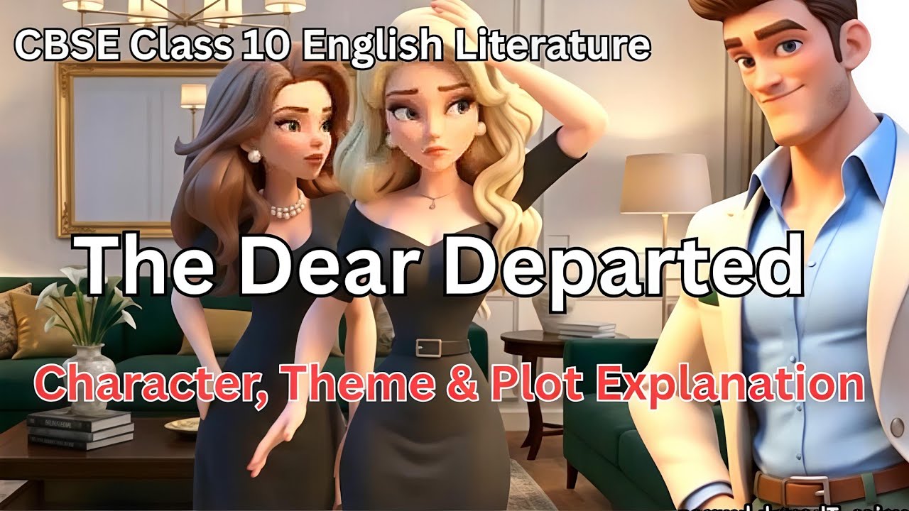 The Dear Departed: CBSE Class 10 Drama English Literature | Character, Theme & Plot Analysis