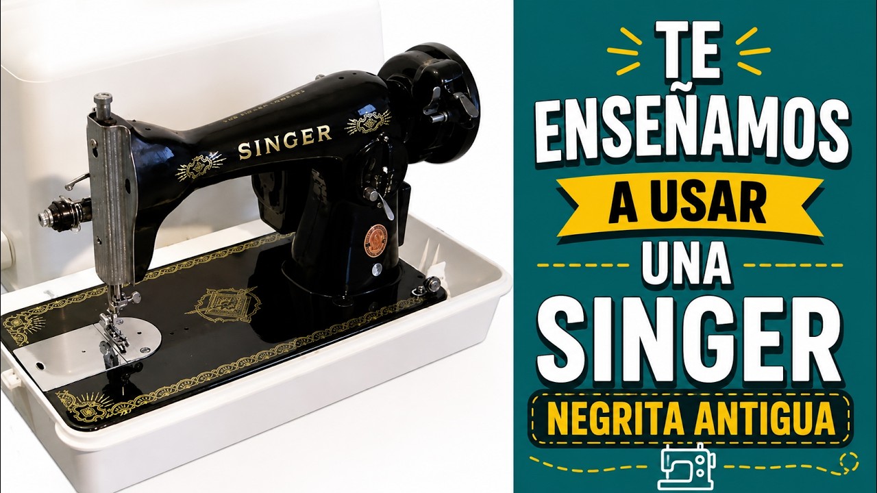 TE ENSEÑAMOS A USAR UNA SINGER 