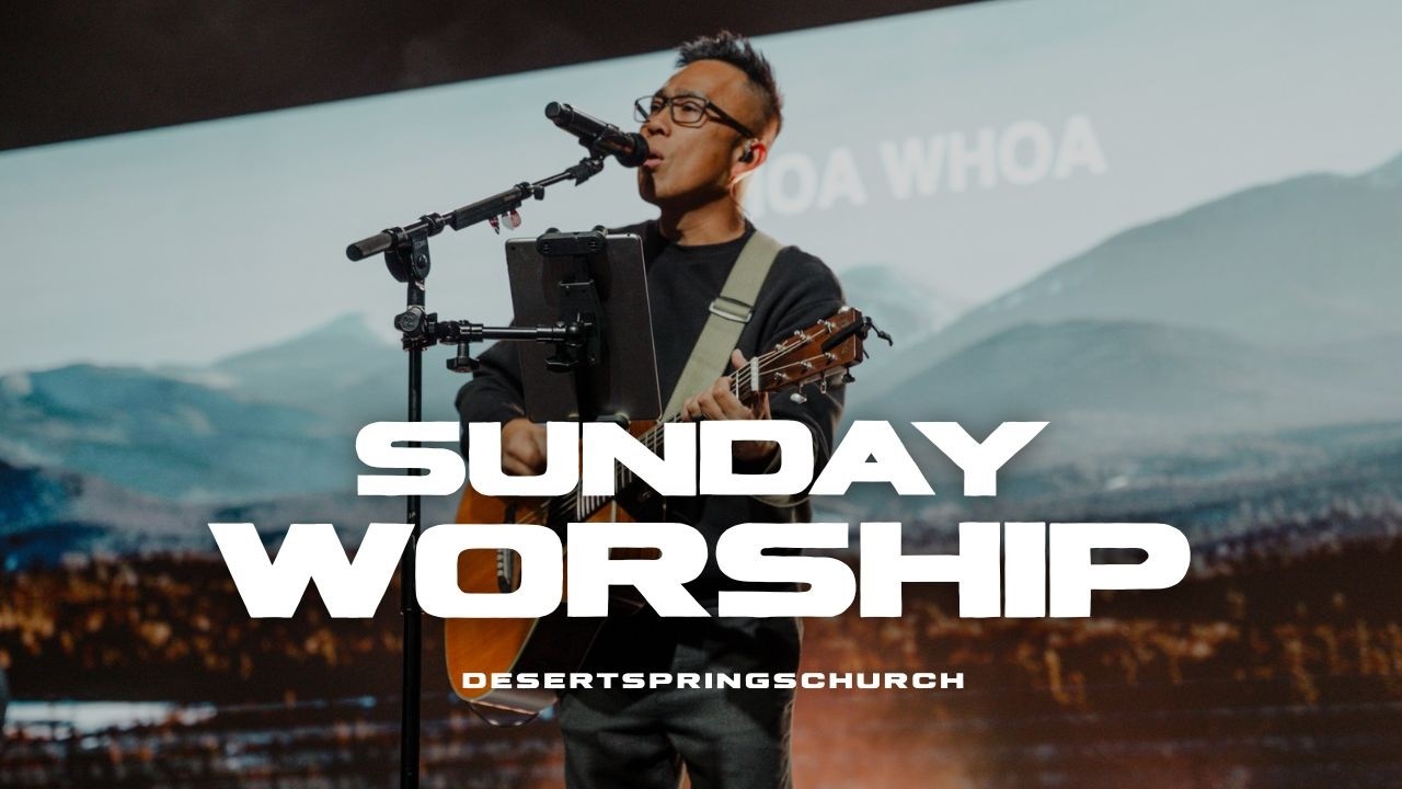 Worship Experience | Feb 22 | Desert Springs Church