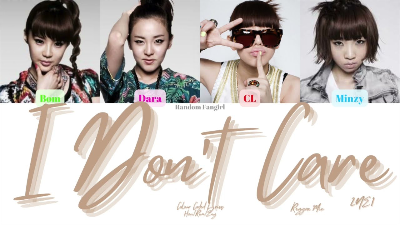 2NE1 (투애니원) - I Don't Care (Reggae Mix) [Colour Coded Lyrics Han/Rom/Eng]