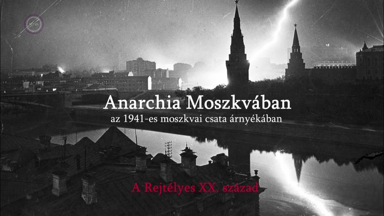 Rejtélyes XX. század - Anarchia Moszkvában, az 1941-es moszkvai csata árnyékában