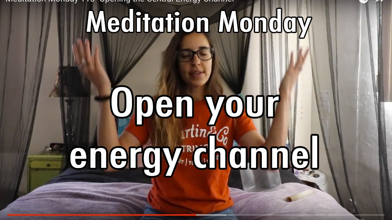 Meditation Monday 118- Opening the Central Energy Channel