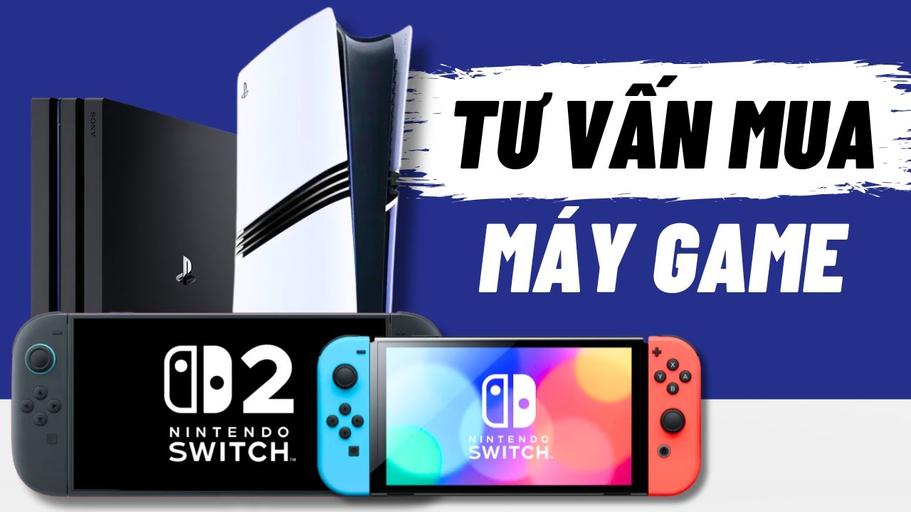Tư Vấn Chọn M&aacute;y Game Cho Người Mới | PS4, PS5, Nintendo Switch?