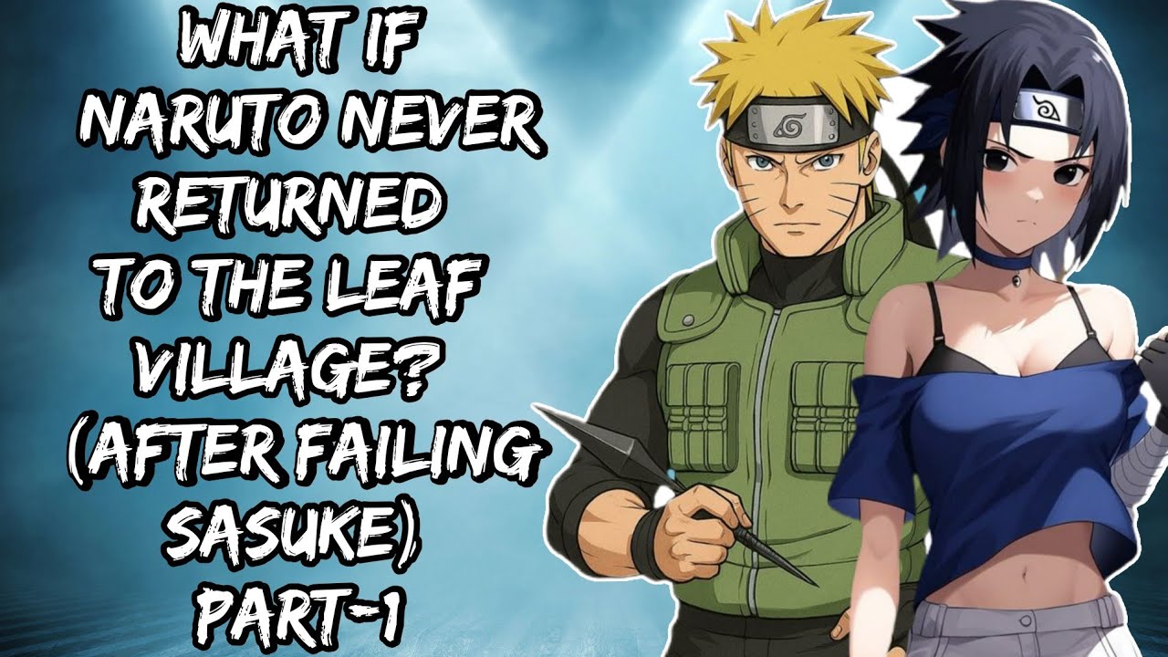 What If Naruto Never Returned to the Leaf Village? (After Failing Sasuke)/Part1/@narutoaudiofanfics 