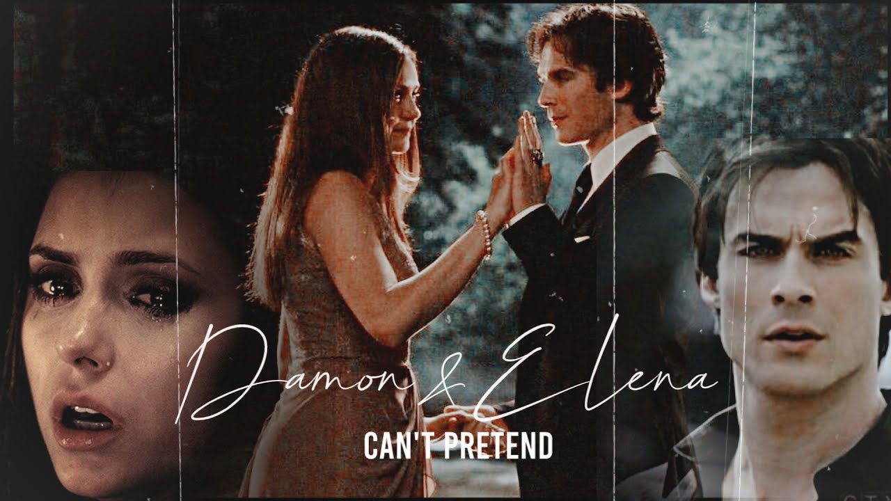 Damon & Elena • Can't pretend
