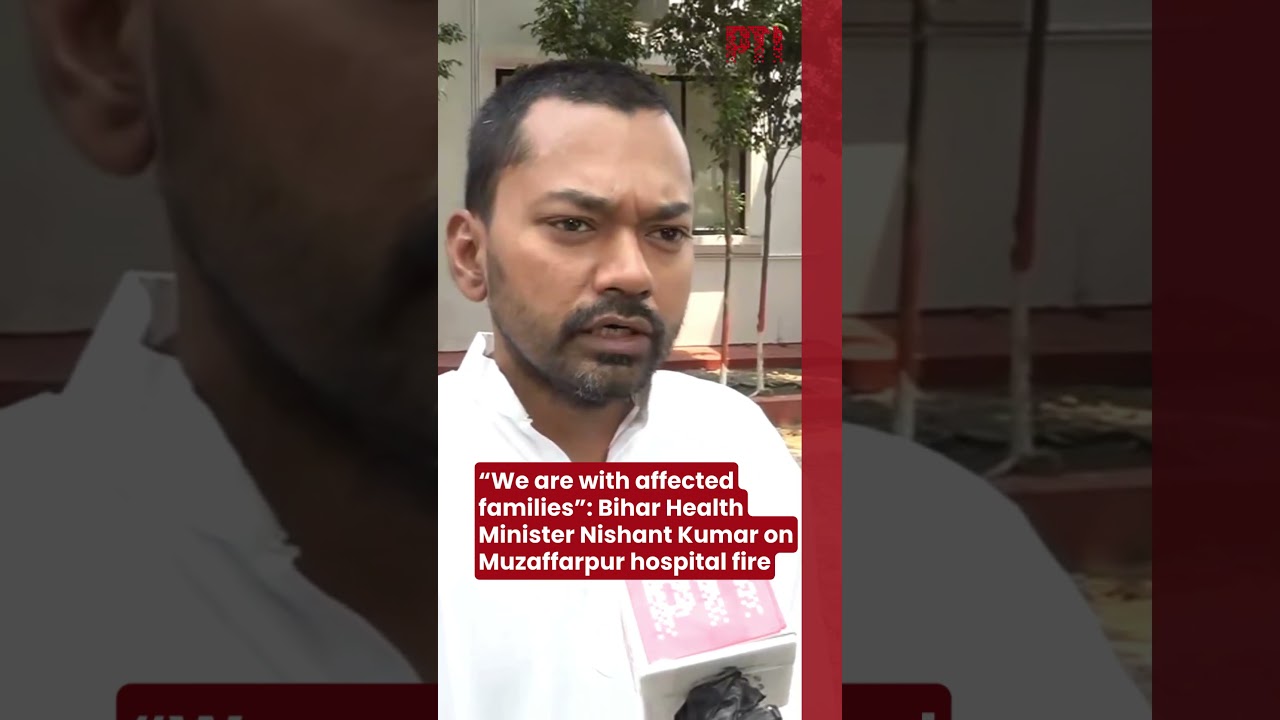 &ldquo;We are with affected families&rdquo;: Bihar Health Minister Nishant Kumar on Muzaffarpur hospital fire