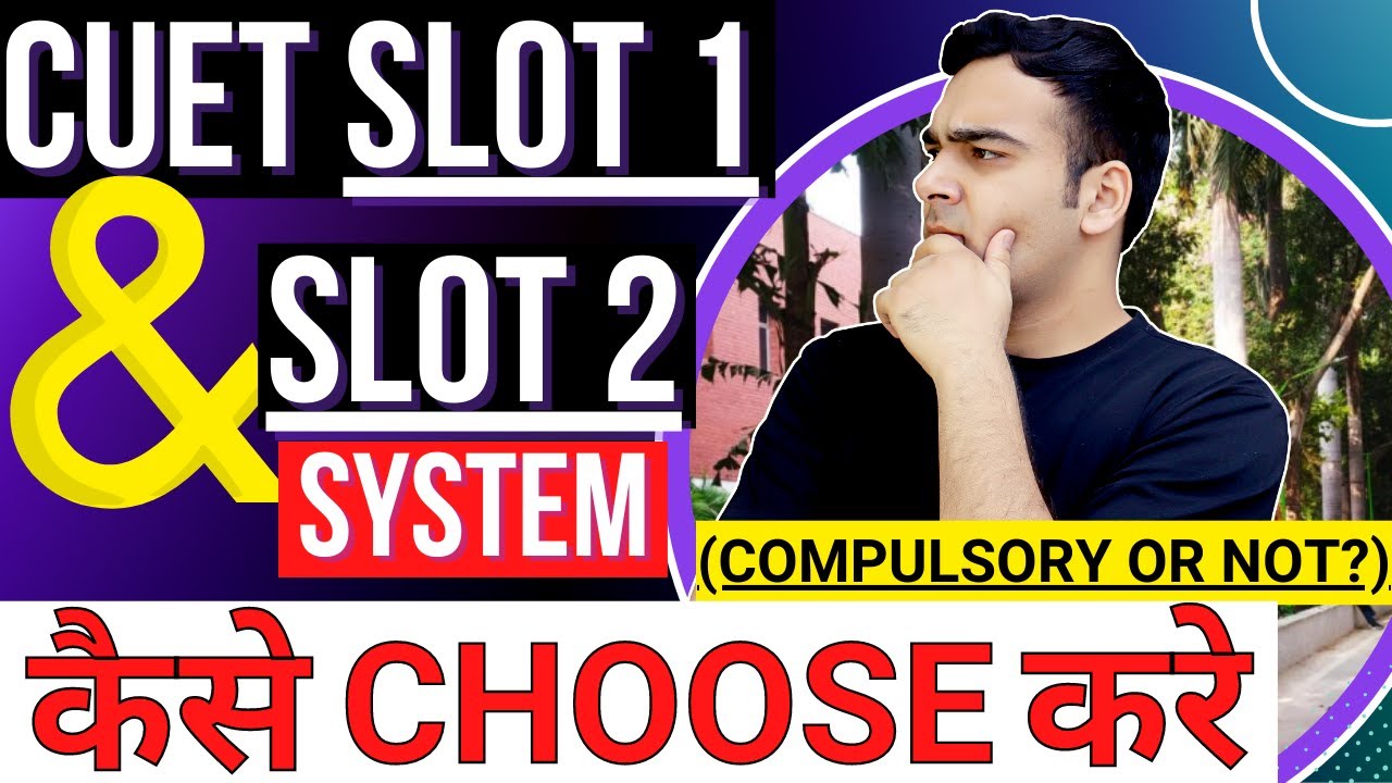 CUET Slot 2 Compulsory or not?🔥| CUET Slot 1 and Slot 2 System Explained
