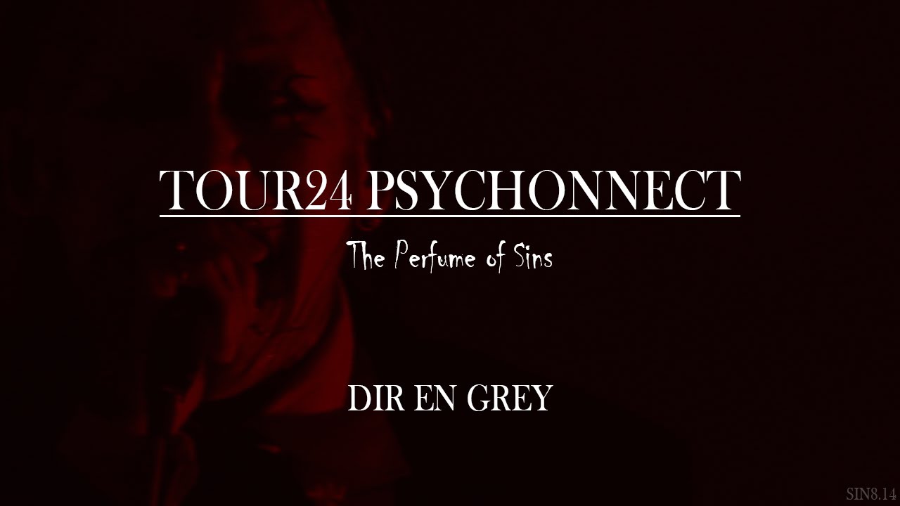 DIR EN GREY - The Perfume of Sins -  TOUR24 PSYCHONNECT [LIVE: 2024.06.27 LINE CUBE SHIBUYA]