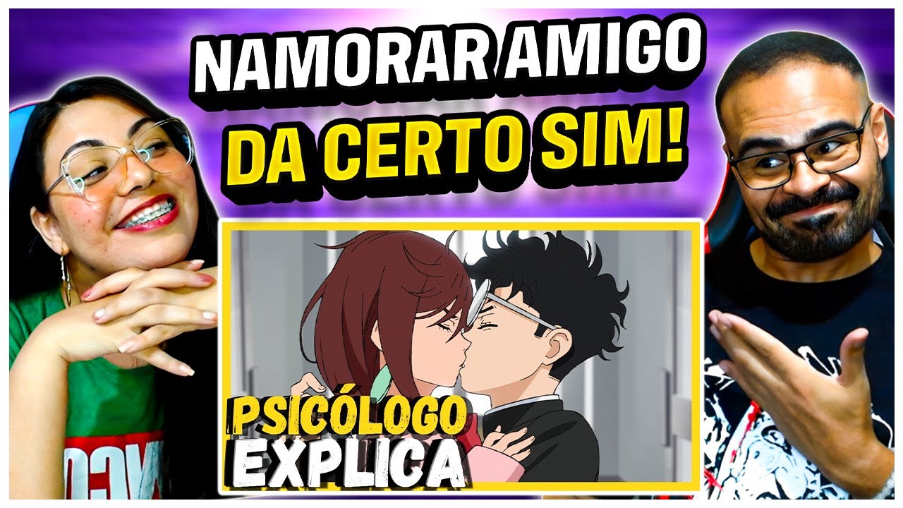 REACT Psicologia dos Animes | POR QUE VOC&Ecirc; DEVERIA NAMORAR UM AMIGO? | PSICOLOGIA DANDADAN