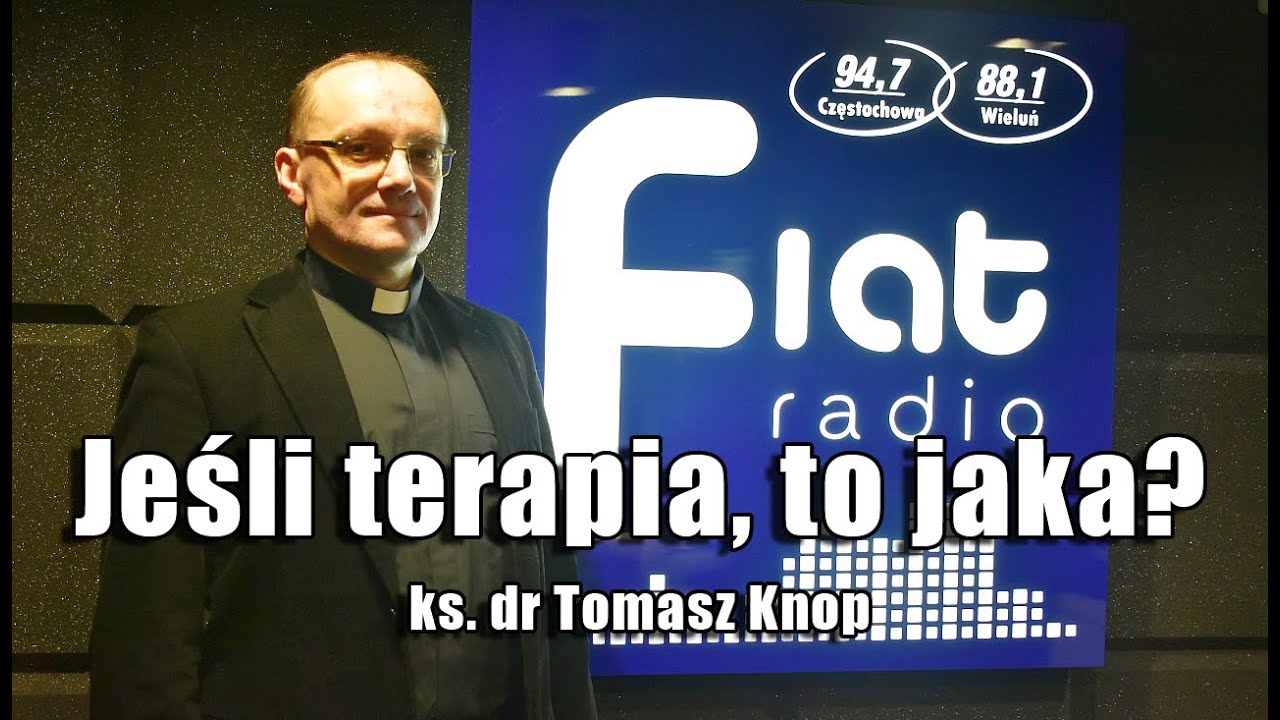 Jeśli terapia, to jaka? - ks. dr Tomasz Knop "W SAMO POŁUDNIE"