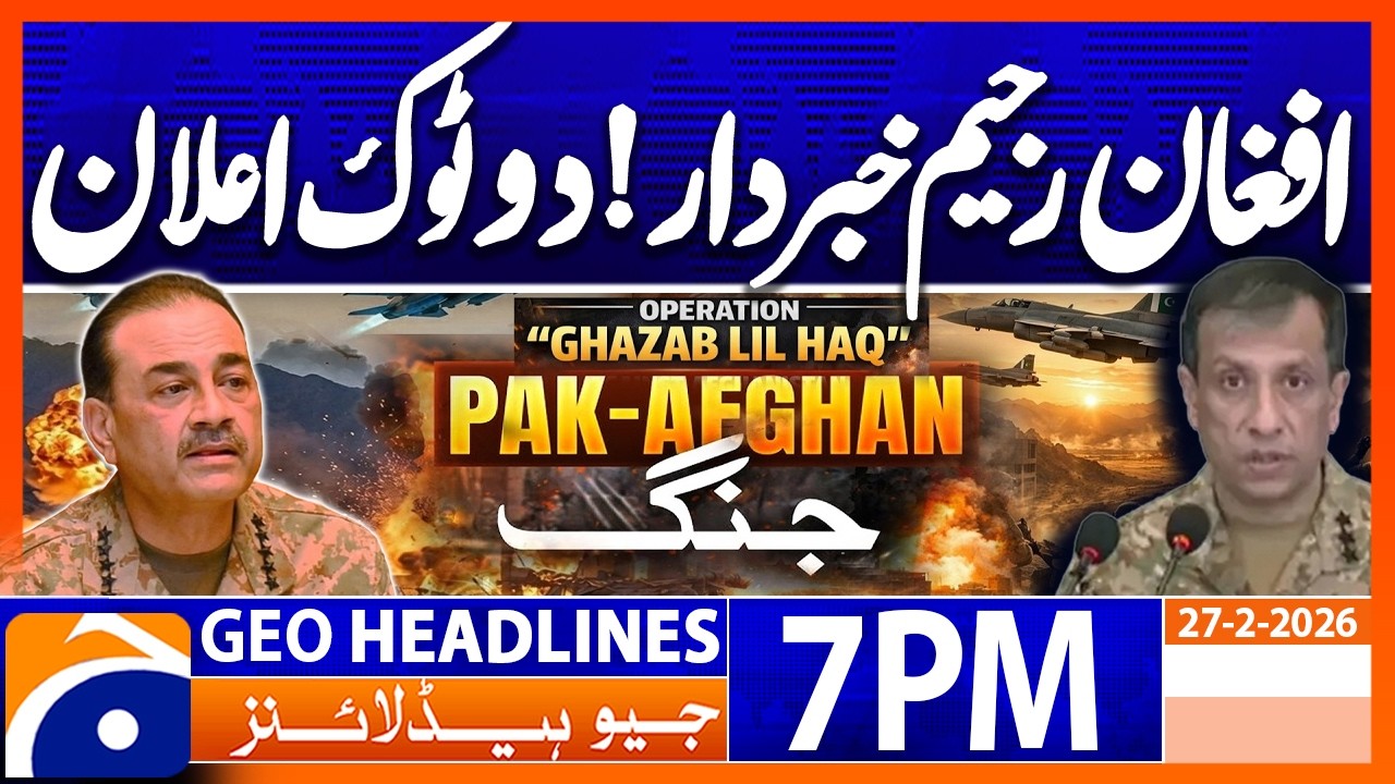 TENSIONS RISE - Pakistan warn Afghanistan..!! | Headlines Geo News 7 PM (27th February 2026)