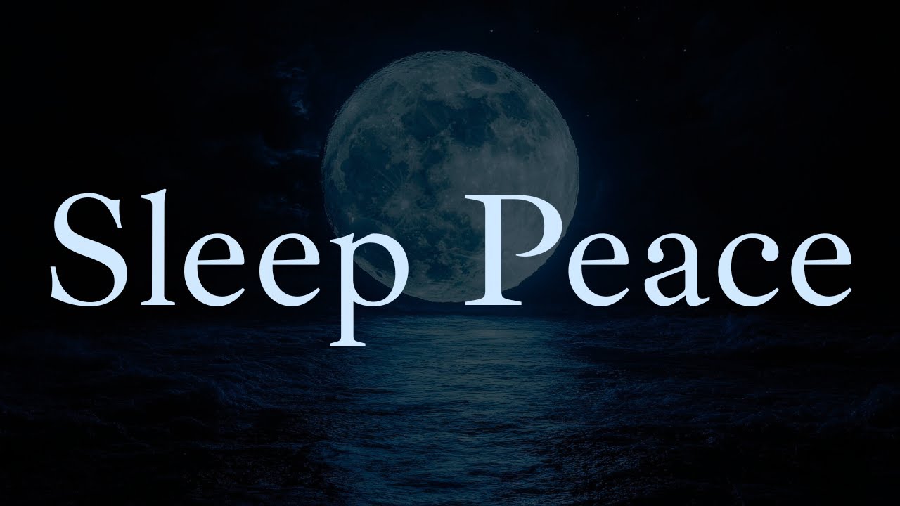 Sleep in Peace 🌙 Calm Sleep Music for Deep Calm & Tranquility