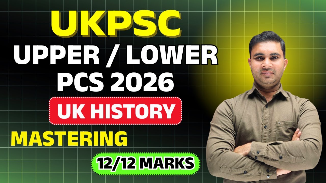 UKPSC Upper/Lower PCS 2026 | UK History Mastering Full 12/12 Marks Strategy By Kapil Sir
