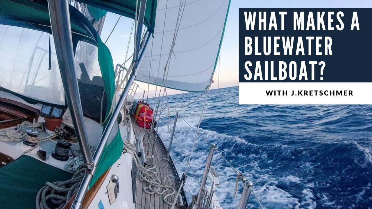 What makes a GREAT Bluewater Sailboat? - With John Kretschmer