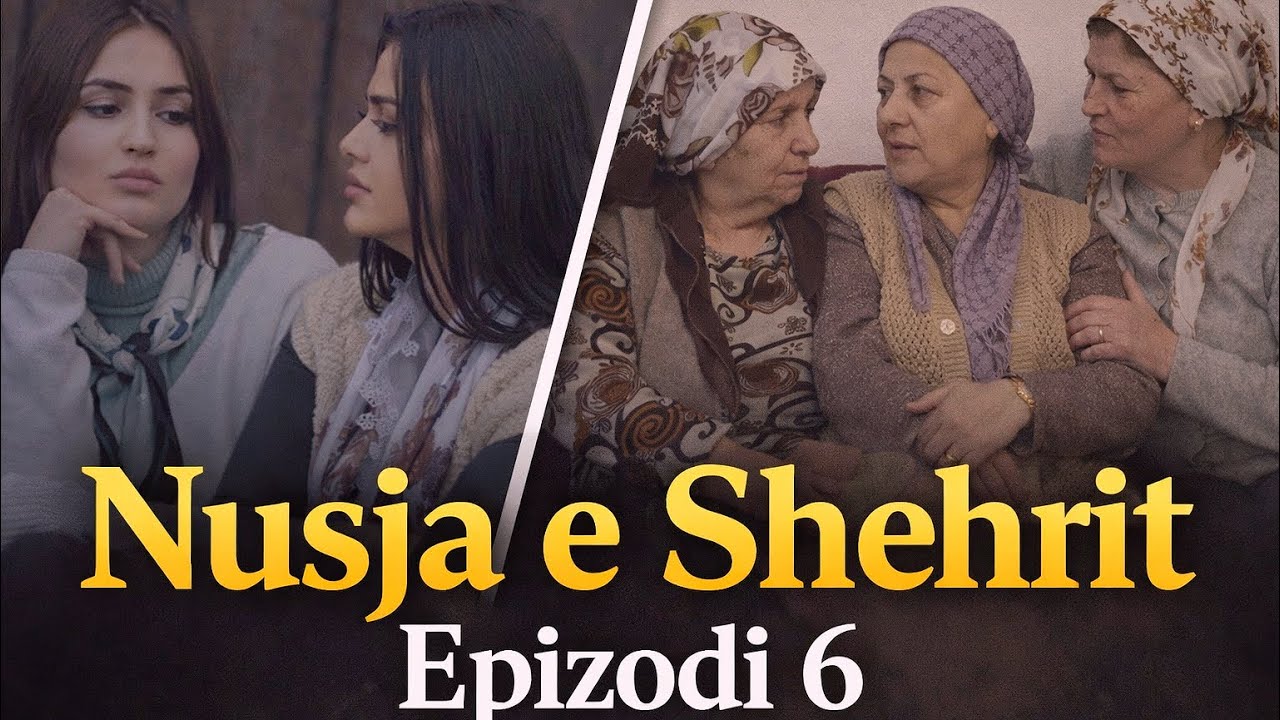 Nusja e Shehrit - Tregim Popullor Episodi 6