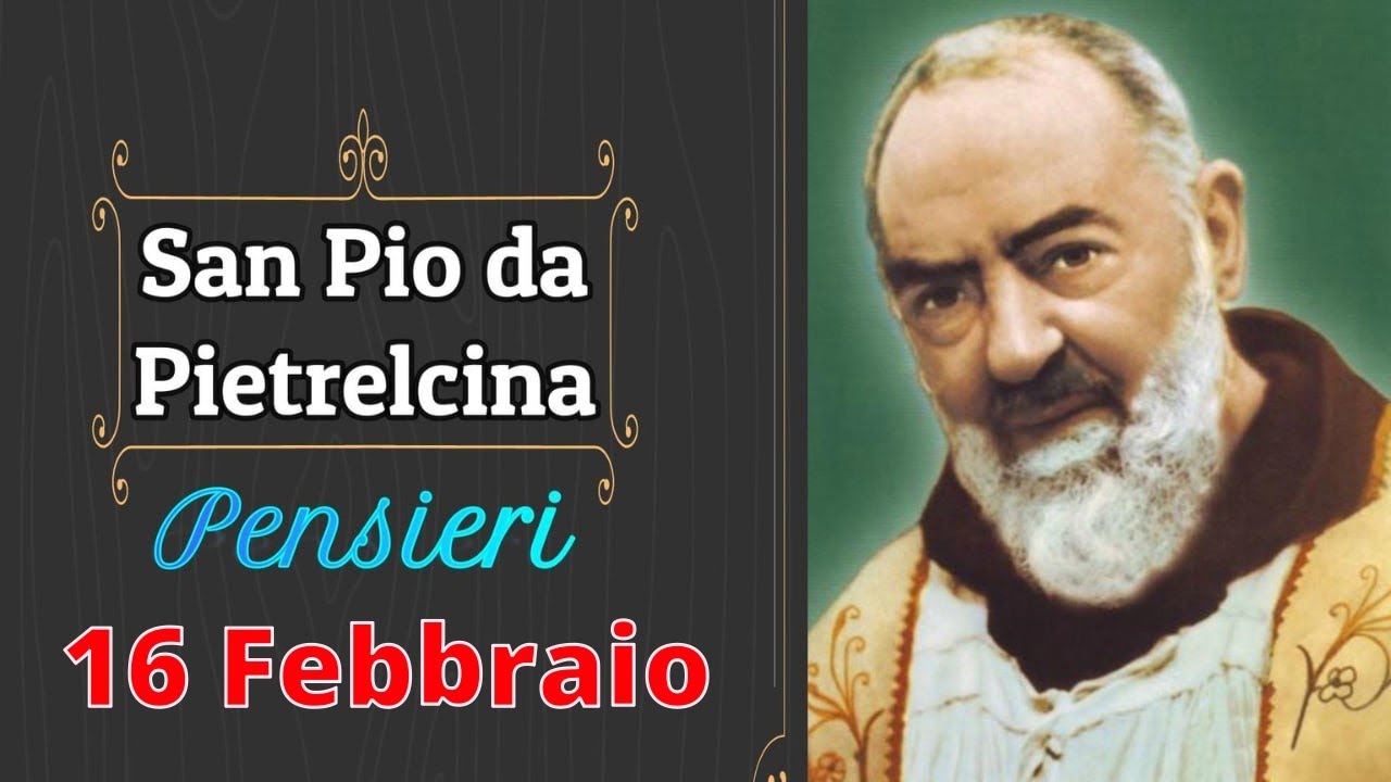 Preghiera a Padre Pio | Pensieri del GIORNO | Buona Giornata con Padre Pio (16 Febbraio)
