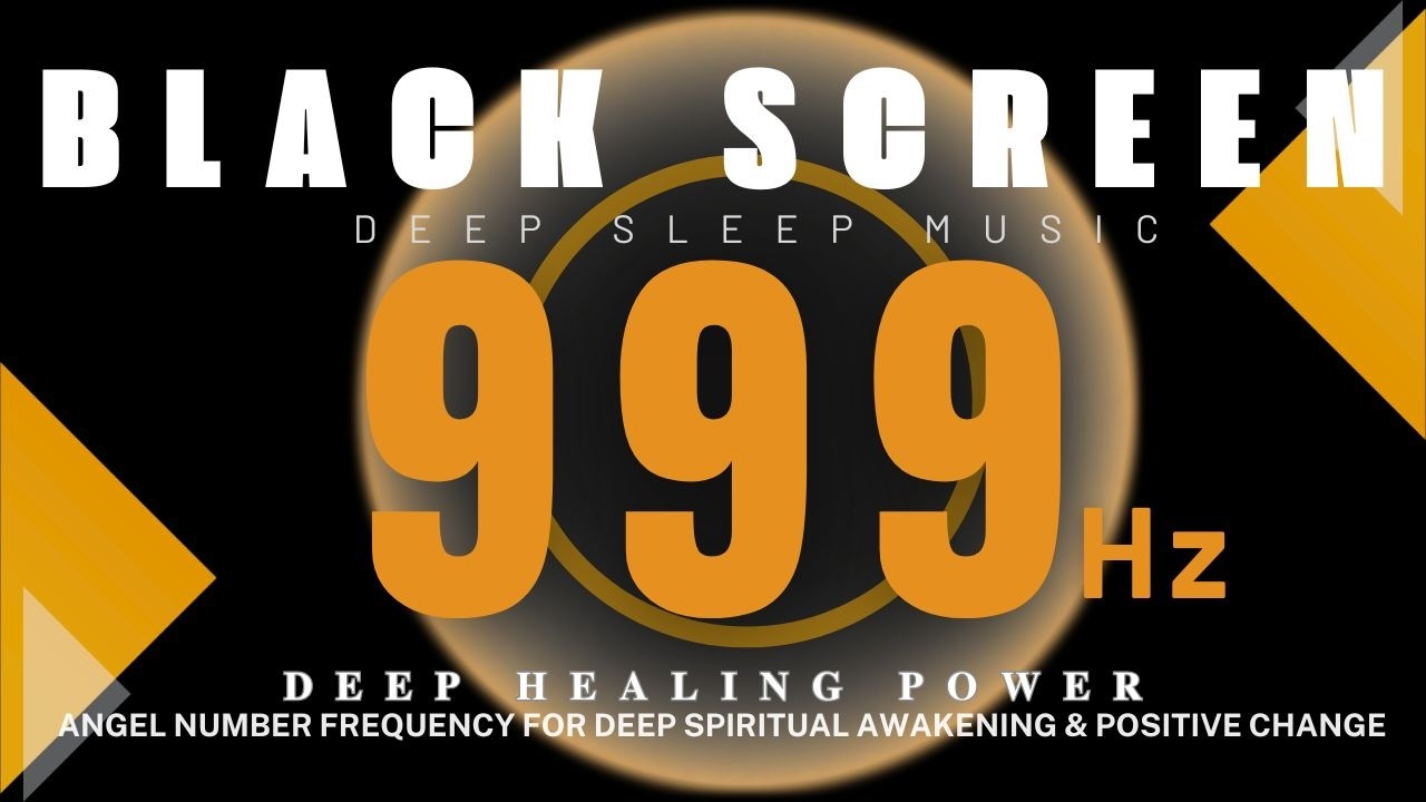 Deep Healing Power 999Hz - Angel Number Frequency for Deep Spiritual Awakening & Positive Change