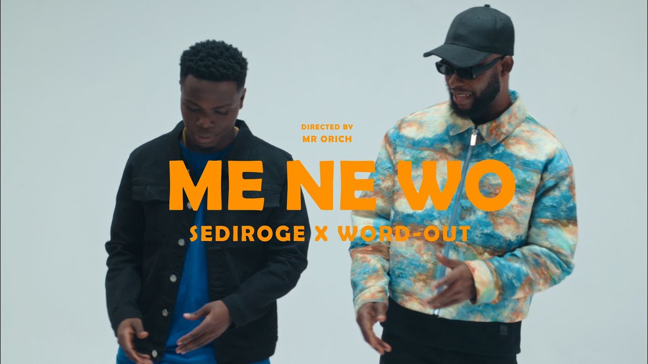 Sediroge  - Me ne wo (Official Music Video)