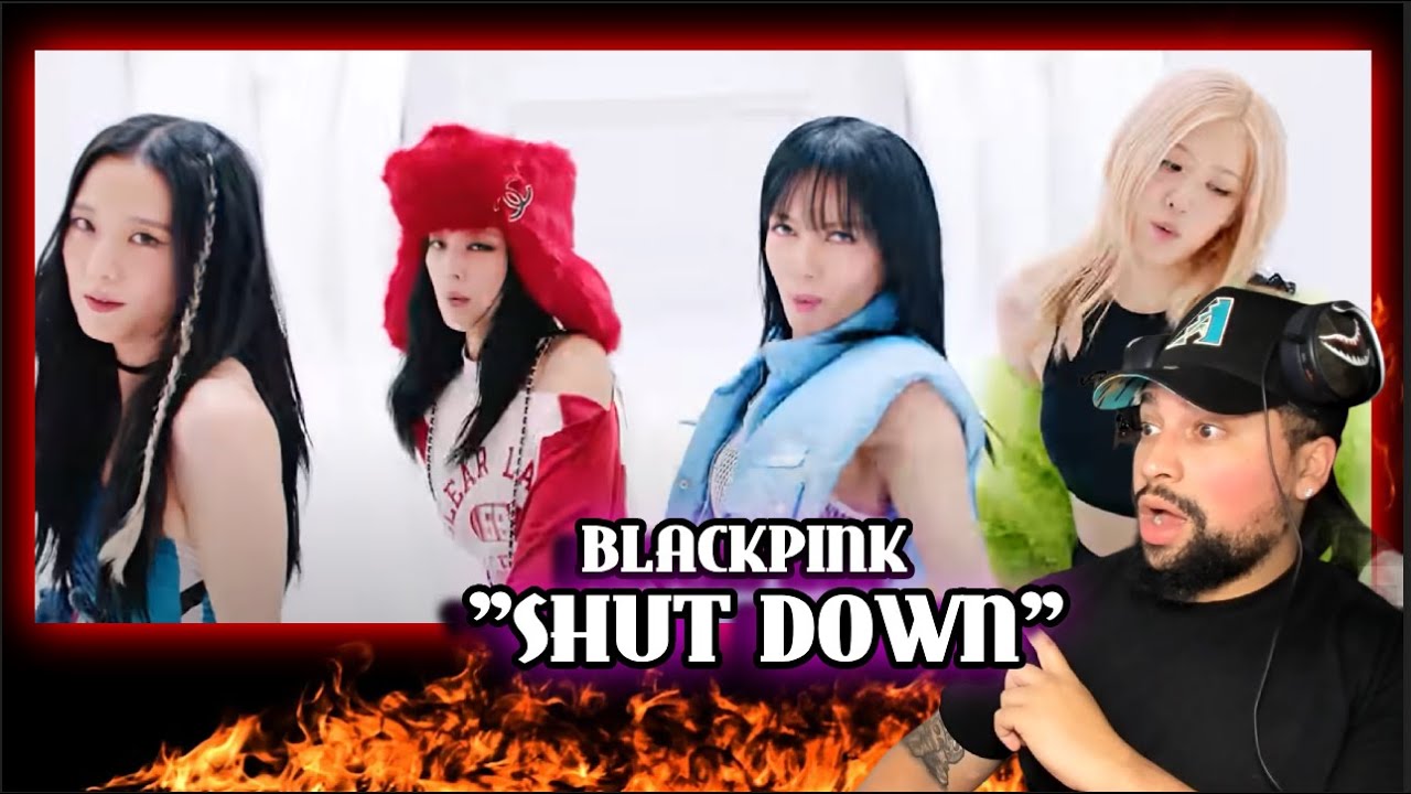 FIRST TIME LISTENING | BLACKPINK - ‘Shut Down’ M/V | THEY DEFF SHUT IT DOWN