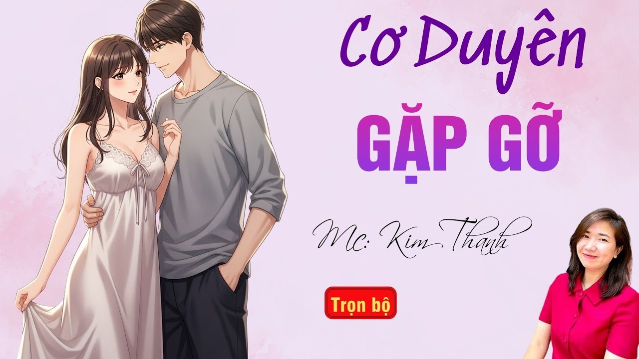 TRUYỆN HAY RADIO: CƠ DUYÊN GẶP GỠ | TỔNG HỢP TRUYỆN HAY MC KIM THANH DIỄN ĐỌC.
