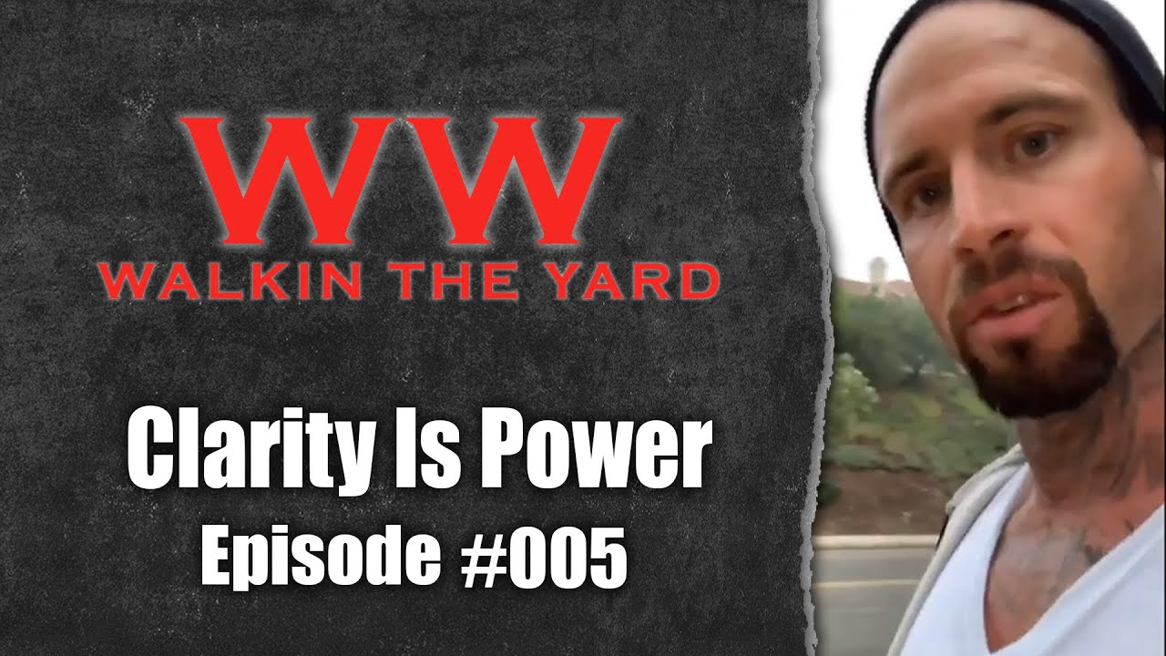 Wes Watson- Walkin The Yard: Clarity Is Power