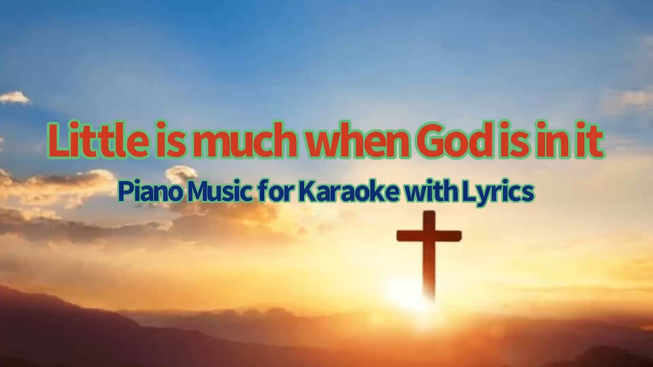【Little is much when God is in it】- Piano Music for Karaoke with Lyrics