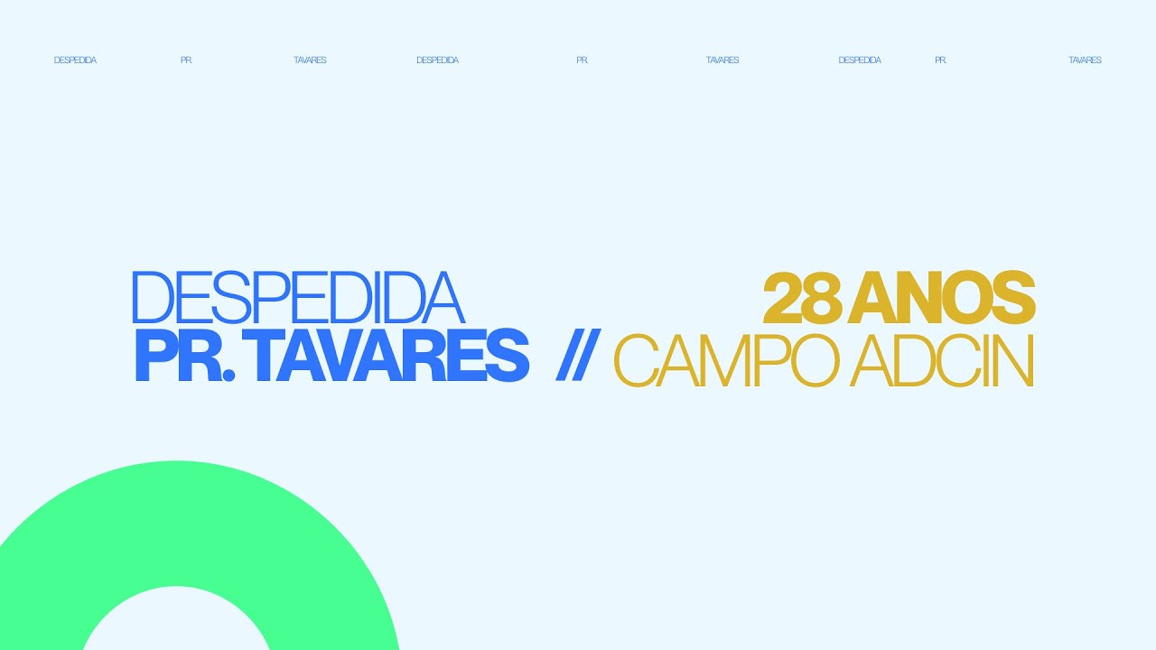 CULTO DE DESPEDIDA  - PR. TAVARES // 28 ANOS ADCIN - PR. TAVARES